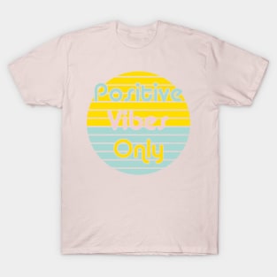 Positive Vibes Only T-Shirt